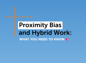 Proximity Bias And Hybrid Work What You Need To Know The Techsmith Blog