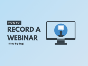 How To Record A Webinar (Step-By-Step Guide) | Blog | TechSmith