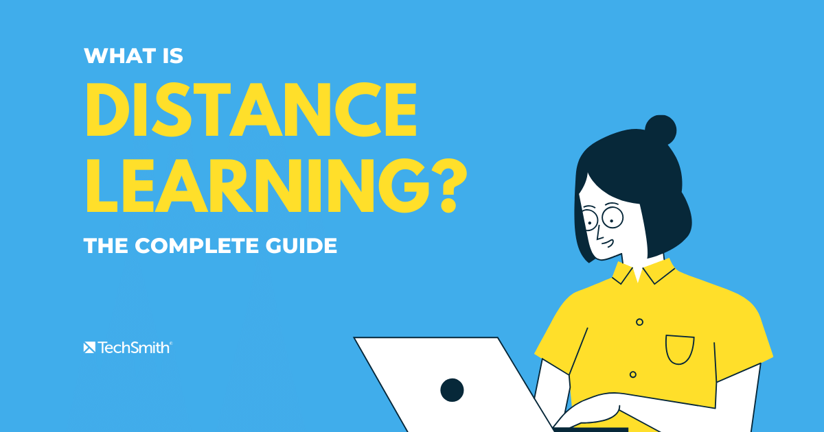 What Is Distance Learning The Complete Guide The TechSmith Blog