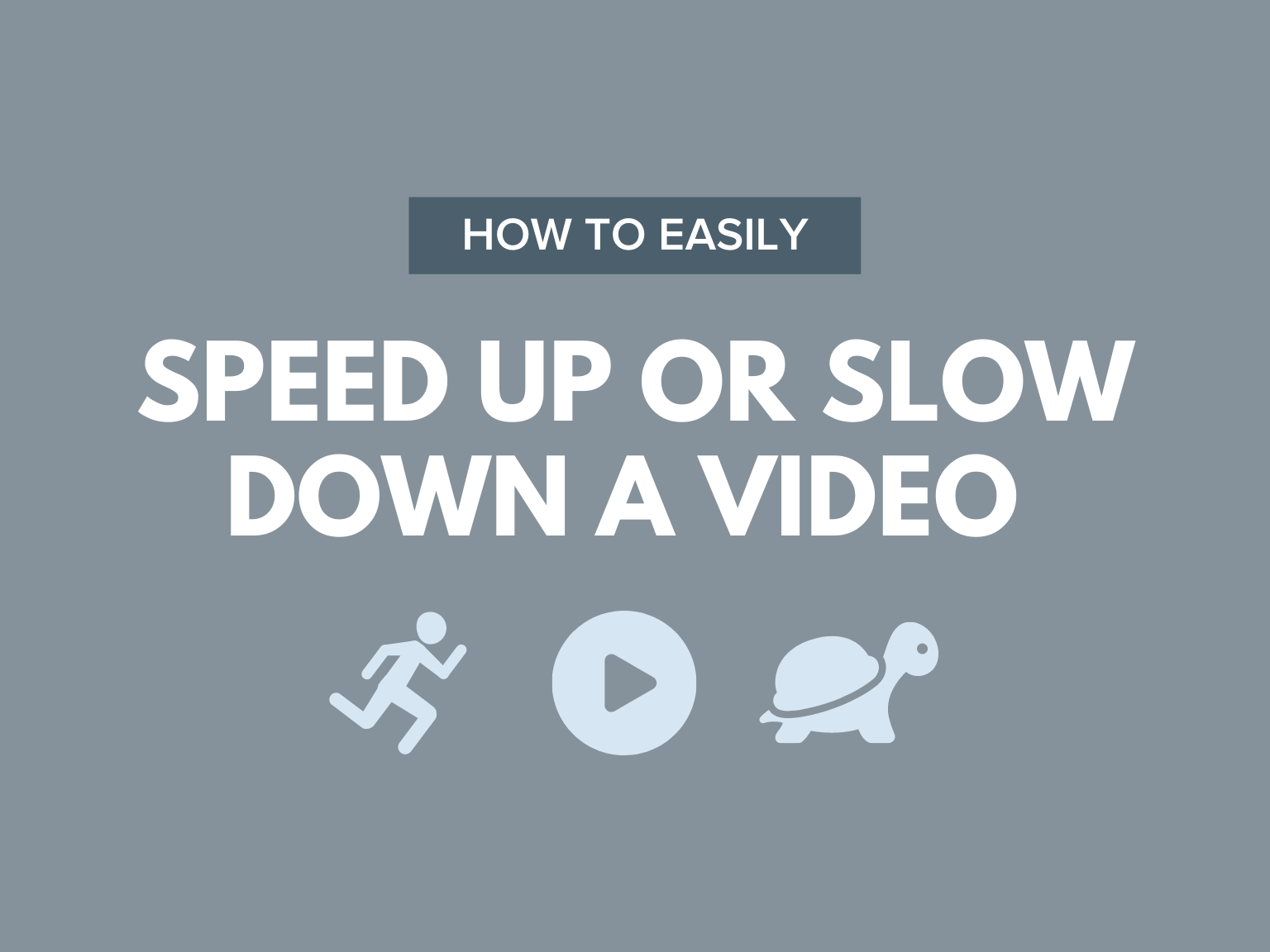 How Speed Up or Slow Down Your Videos