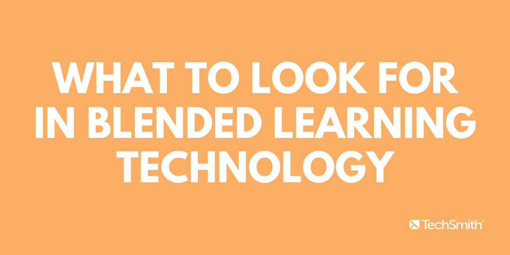 What to look for in blended learning technology
