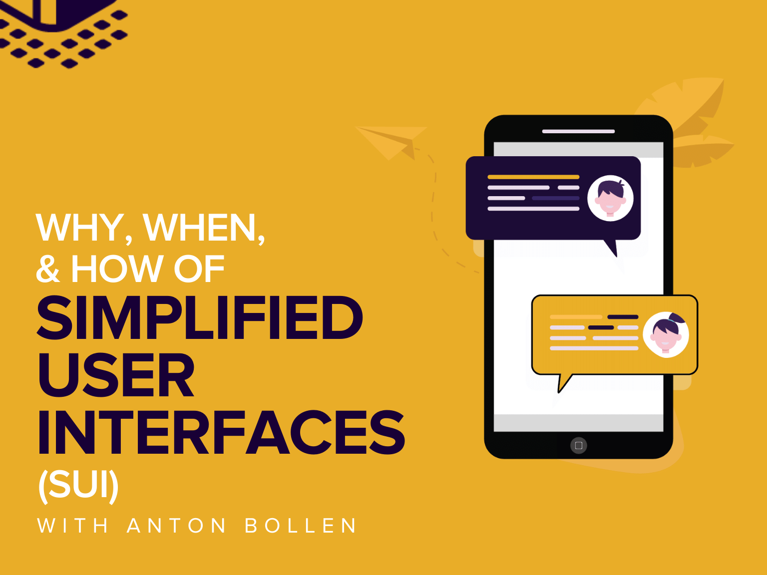 Why, When, & How of Simplified User Interfaces (SUI) with Anton Bollen