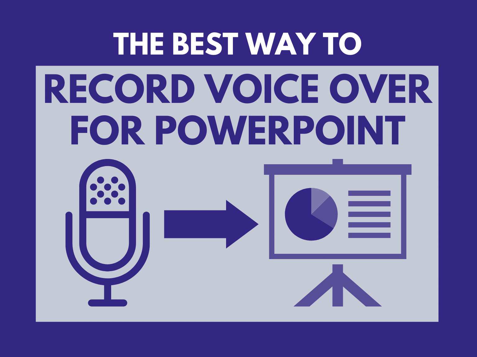 The Best Way to Record Voice Over for PowerPoint