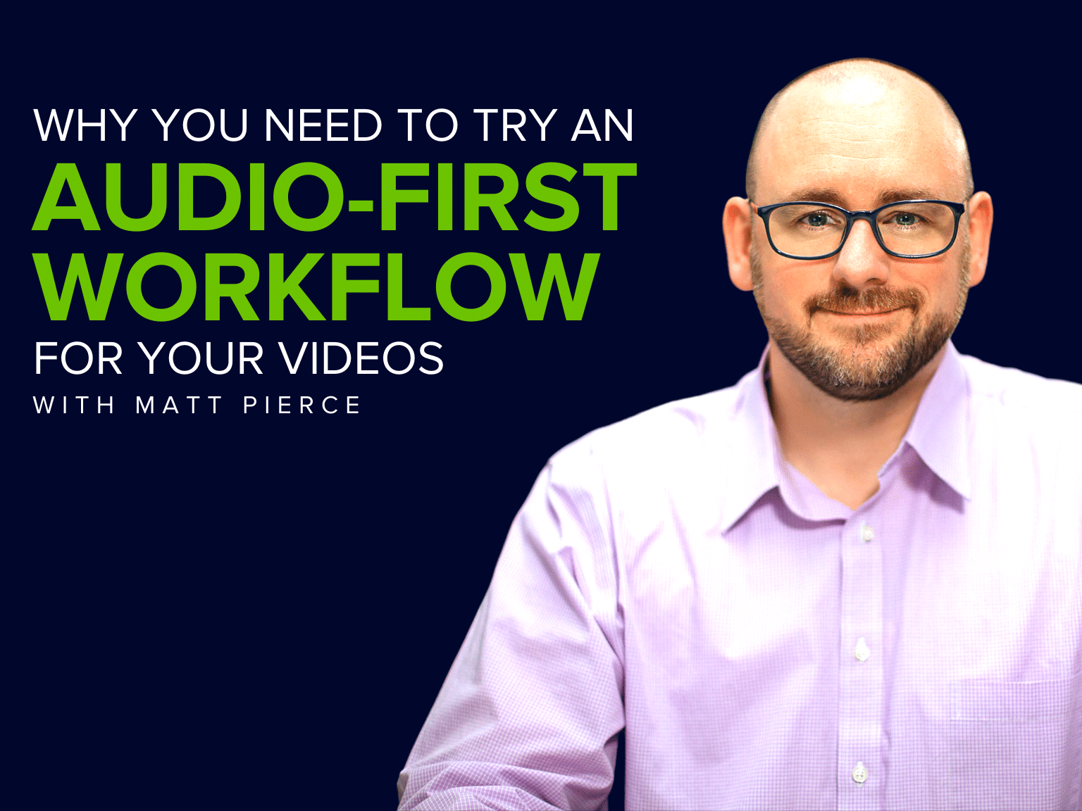 Why You Need to Try an Audio-First Workflow for Your Videos