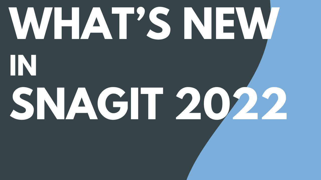 Snagit 2022 New Features Review 