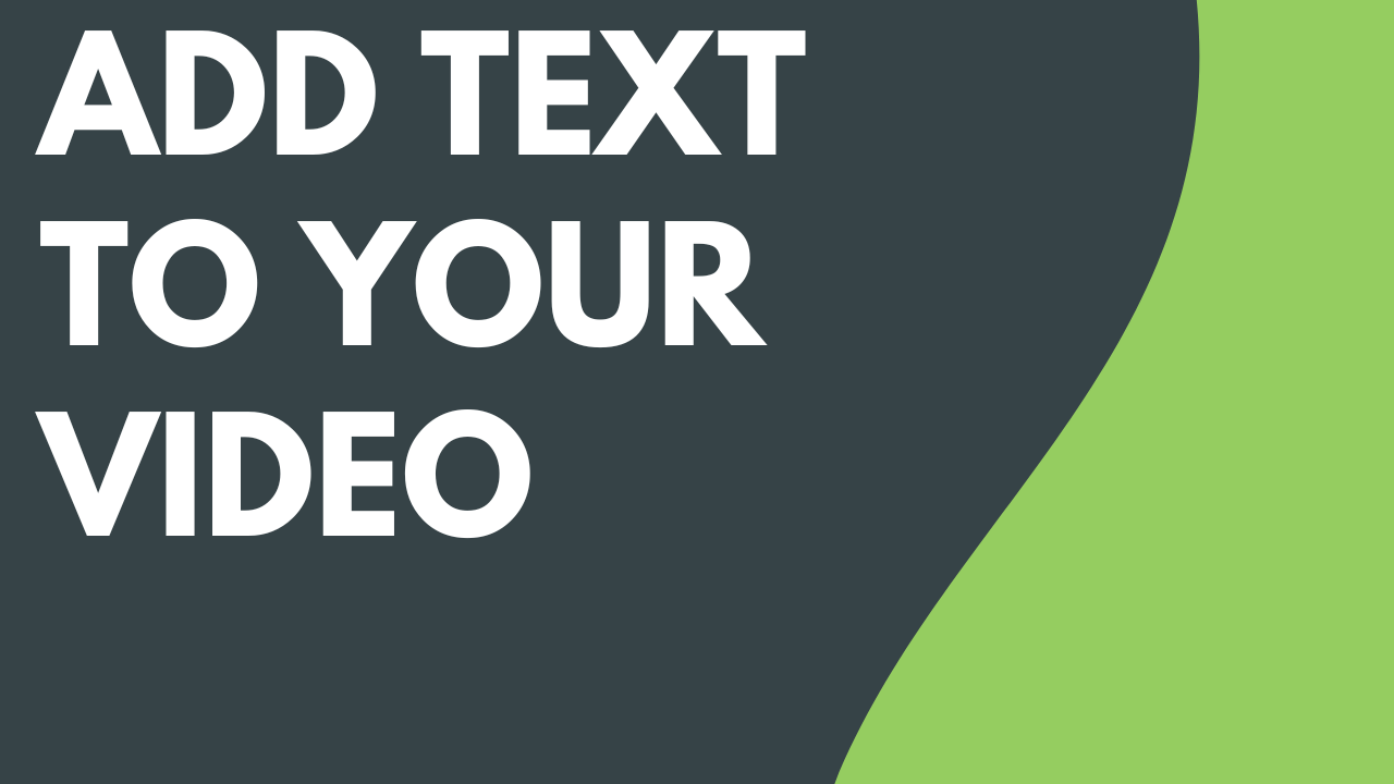 Add Text to Your Video