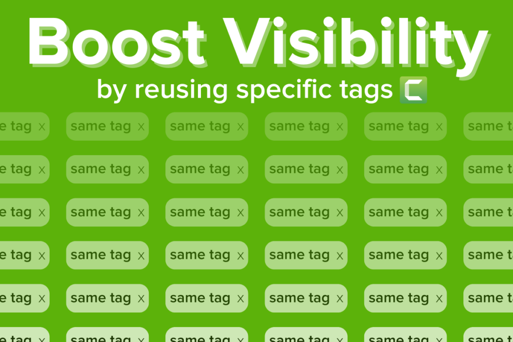 Boost visibility by reusing specific tags.