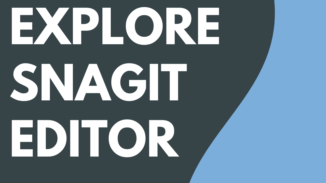 Explore Snagit Editor