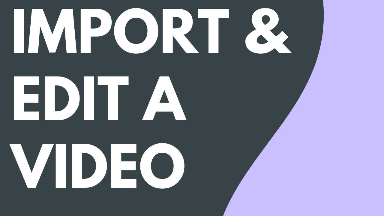 Import & Edit a Video