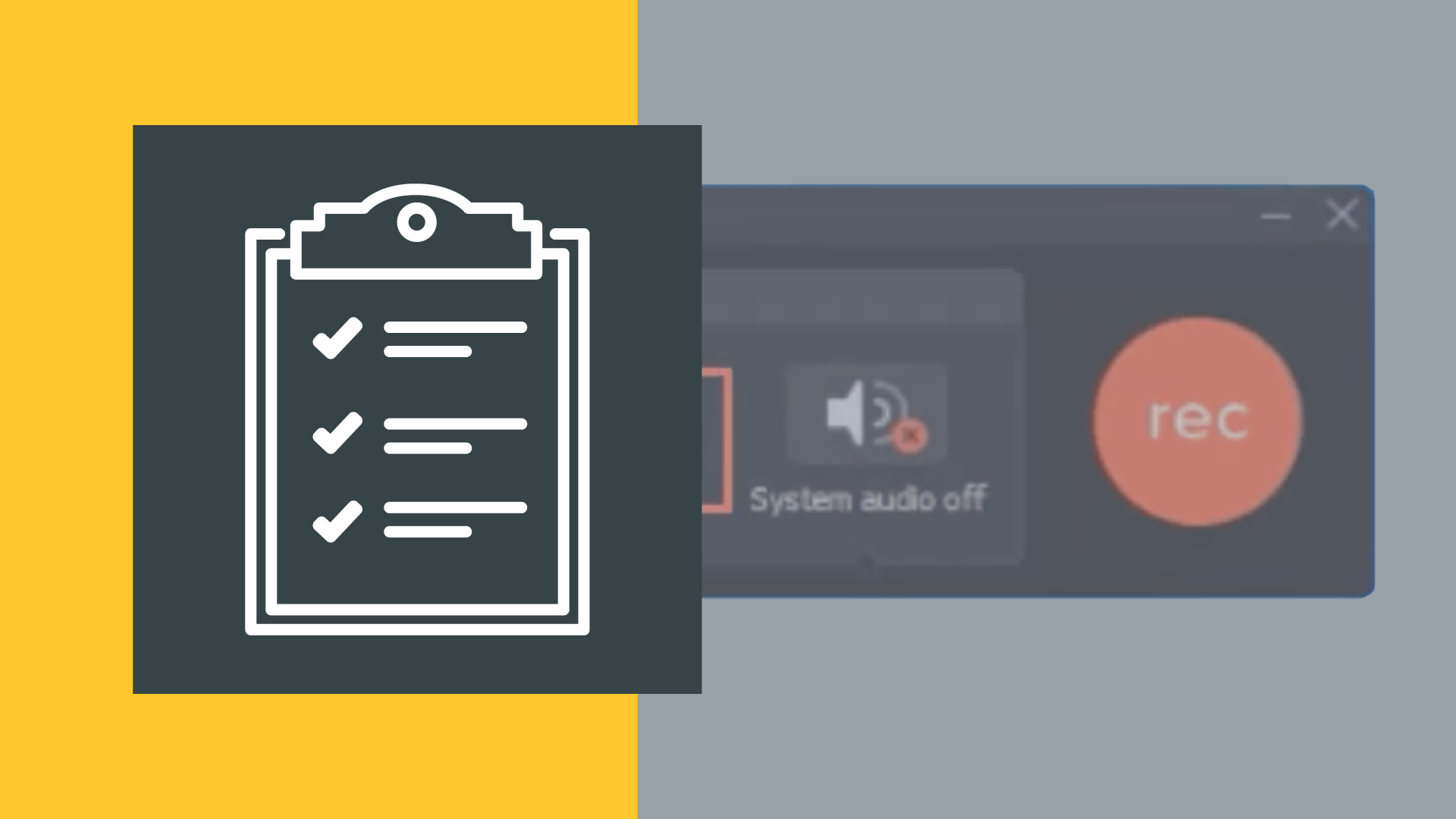 Split-screen design with a yellow background and an icon of a checklist on a clipboard with checkmarks on the left, paired with a close-up of a recording interface featuring a red 'rec' button and a system audio toggle on the right.