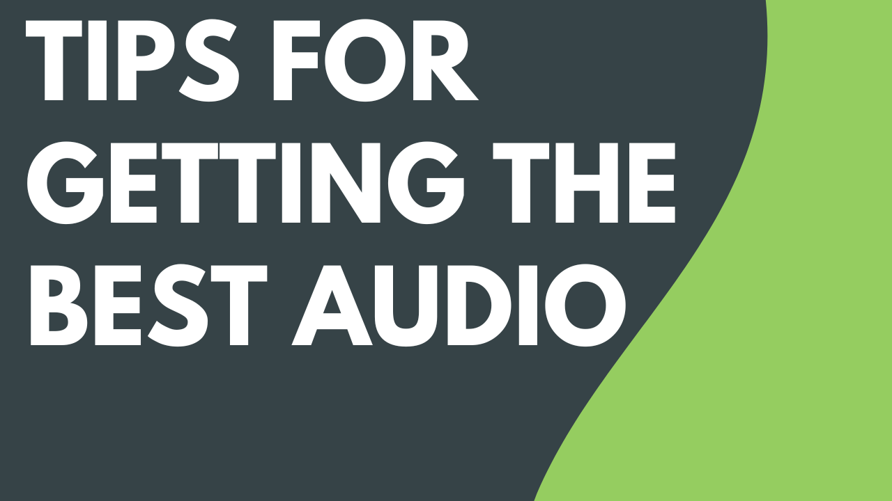 Tips for Getting the Best Audio - Featured Image